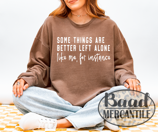 Some things are better left alone graphic crewneck