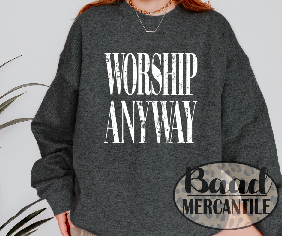 Worship Anyway Graphic Crewneck
